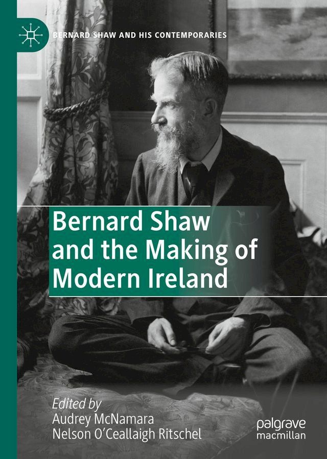  Bernard Shaw and the Making of Modern Ireland(Kobo/電子書)