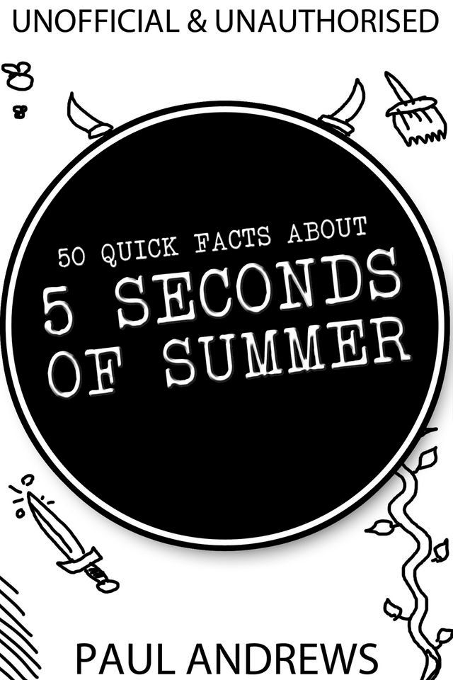  50 Quick Facts about 5 Seconds of Summer(Kobo/電子書)