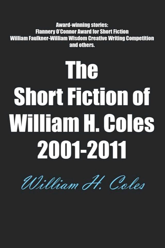  The Short Fiction of William H. Coles 2001-2011(Kobo/電子書)