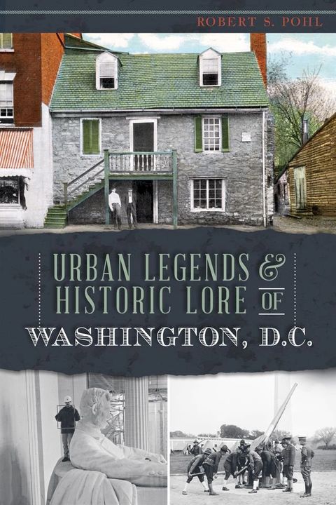 Urban Legends & Historic Lore of Washington, D.C.(Kobo/電子書)