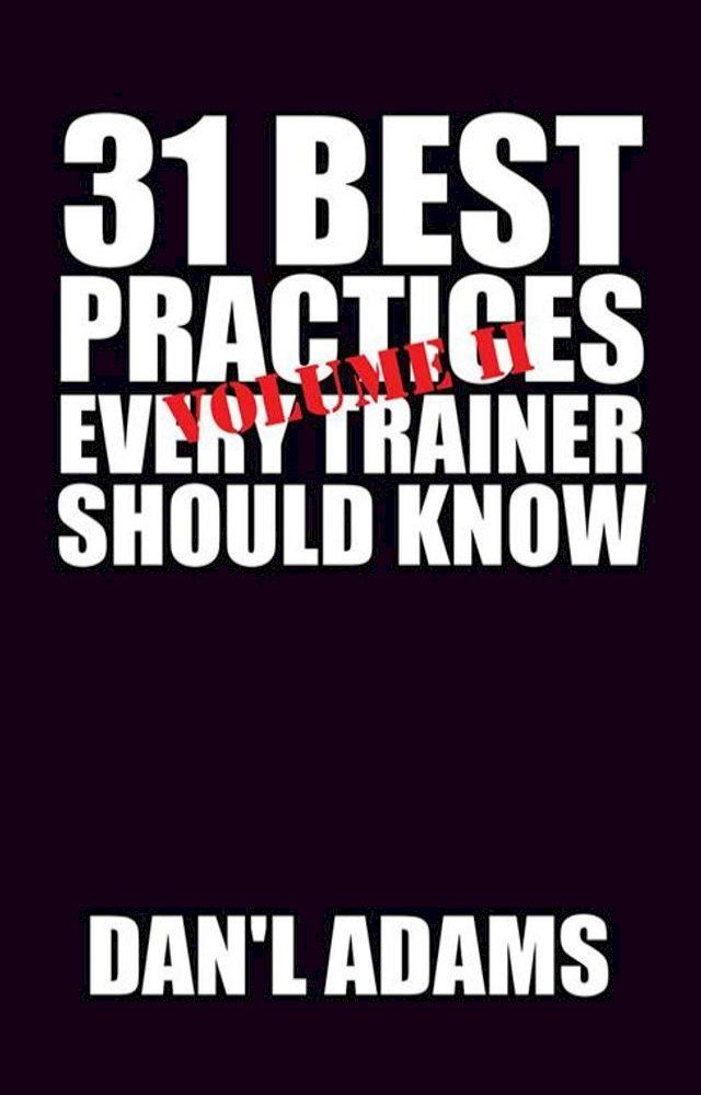  31 Best Practices Every Trainer Should Know (Vol. Ii)!(Kobo/電子書)