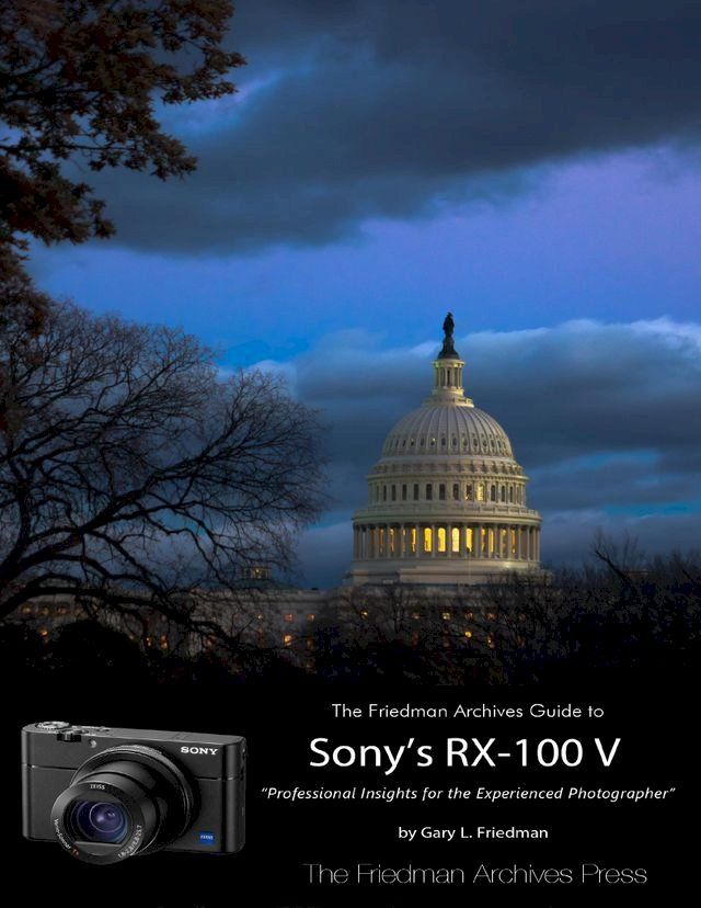  The Friedman Archives Guide to Sony's Rx-100 V(Kobo/電子書)