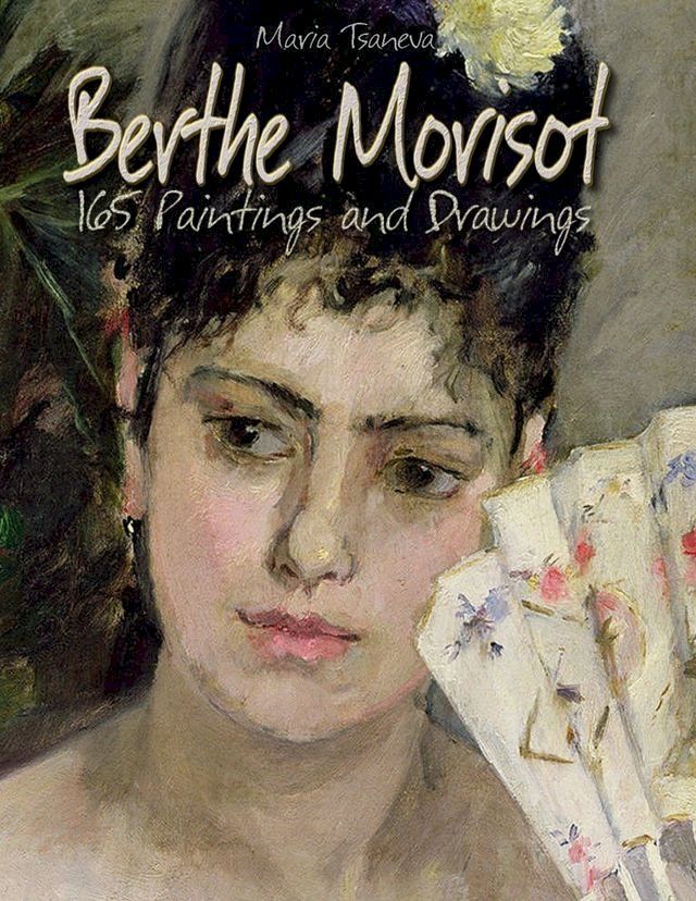  Berthe Morisot: 165 Paintings and Drawings(Kobo/電子書)