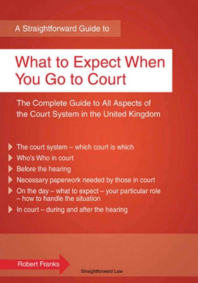  A Straightforward Guide to What to Expect When You Go to Court(Kobo/電子書)