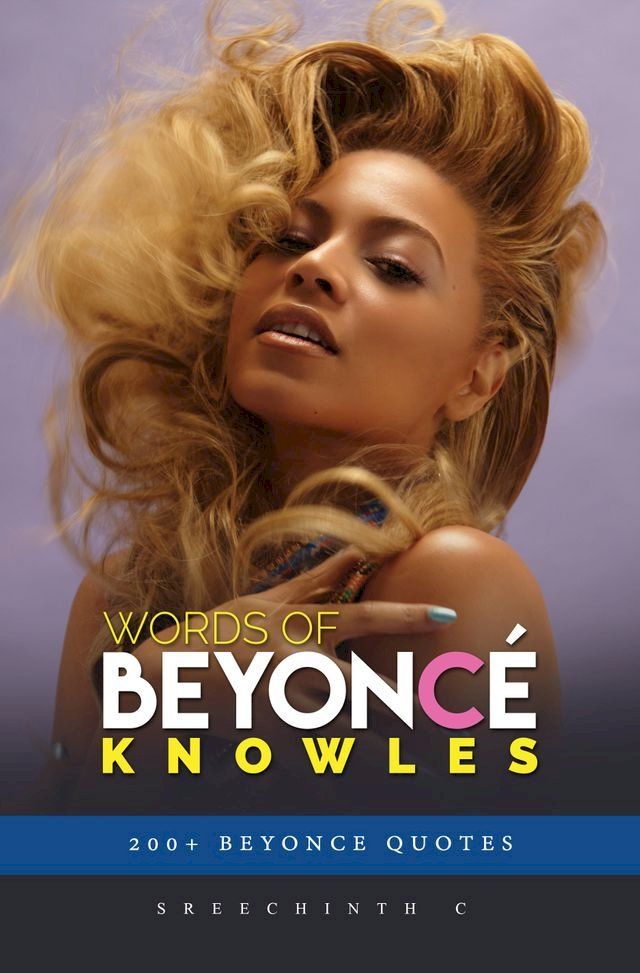  Words of Beyonce Knowles: 200+ Beyonce Quotes(Kobo/電子書)