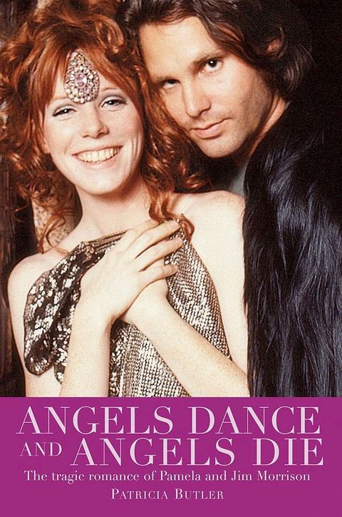 Angels Dance and Angels Die - The Tragic Romance of Pamela and Jim Morrison(Kobo/電子書)