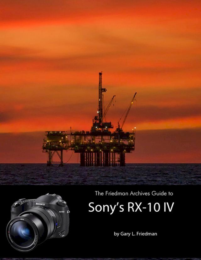  The Friedman Archives Guide to Sony's RX-10 IV(Kobo/電子書)