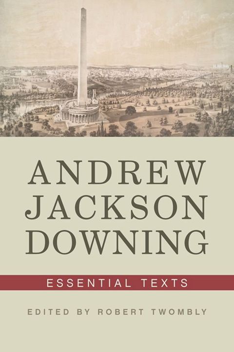 Andrew Jackson Downing: Essential Texts(Kobo/電子書)