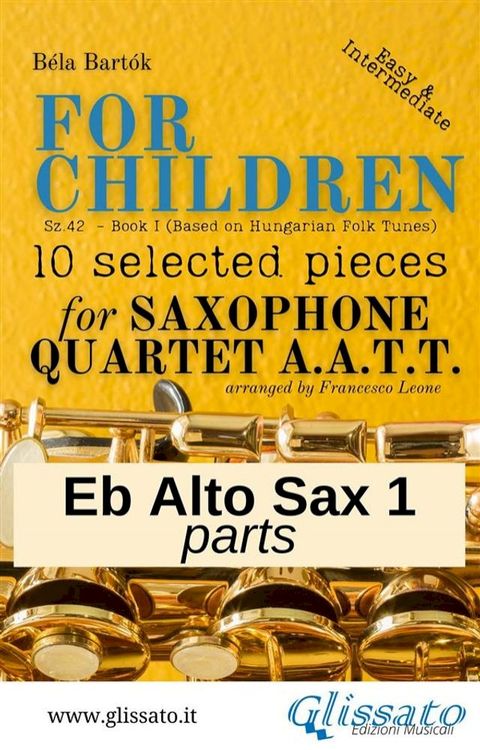 Eb Alto Saxophone 1 part of "For Children" by Bart&oacute;k for Sax Quartet(Kobo/電子書)