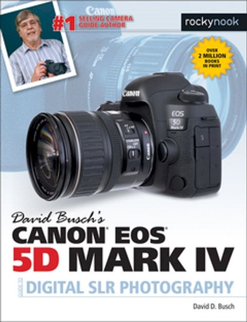 David Busch’s Canon EOS 5D Mark IV Guide to Digital SLR Photography(Kobo/電子書)