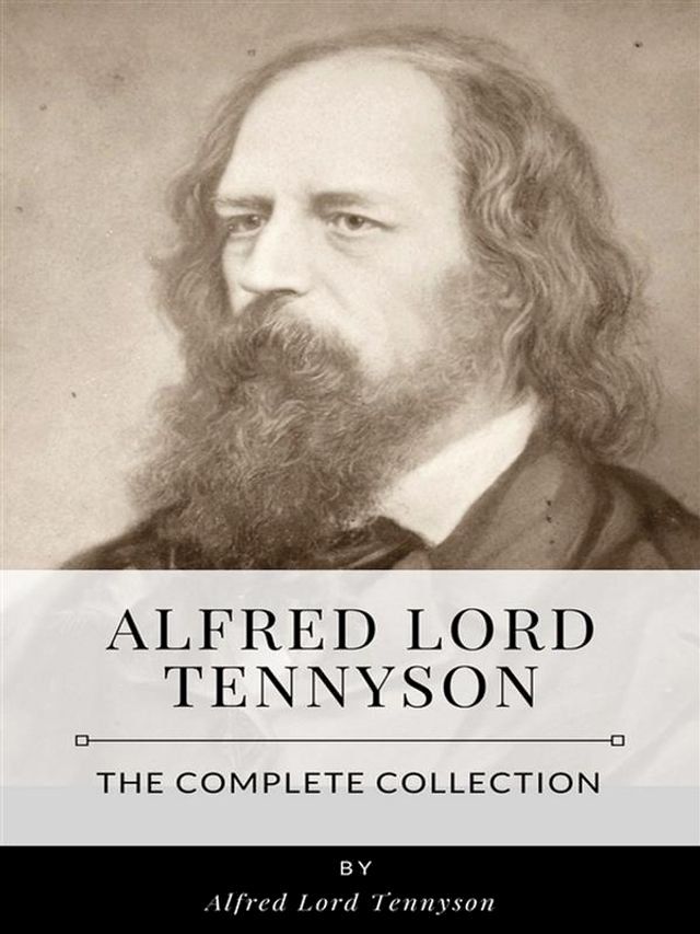  Alfred Lord Tennyson – The Complete Collection(Kobo/電子書)