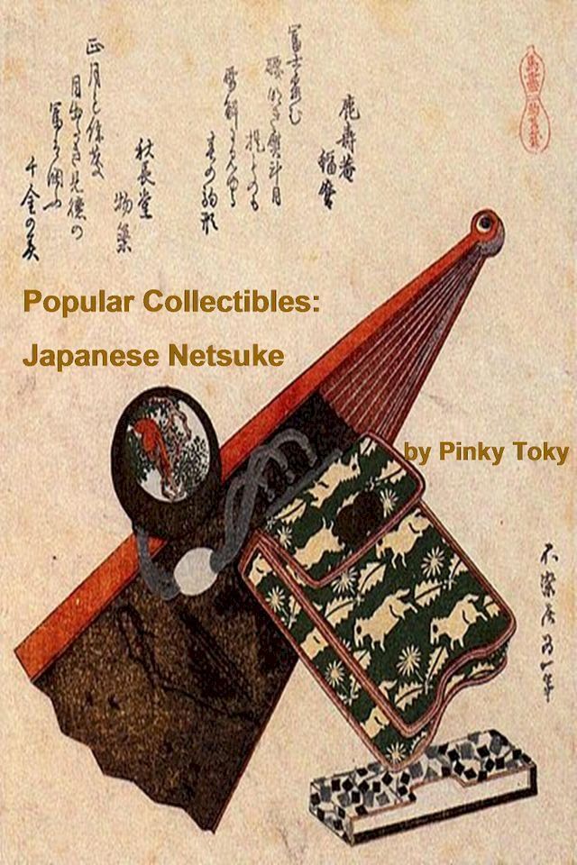  Popular Collectibles: Japanese Netsuke(Kobo/電子書)