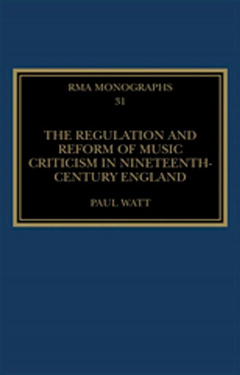 The Regulation and Reform of Music Criticism in Nineteenth-Century England(Kobo/電子書)