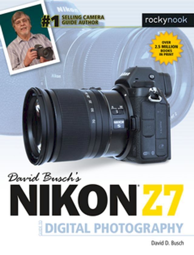  David Busch's Nikon Z7 Guide to Digital Photography(Kobo/電子書)