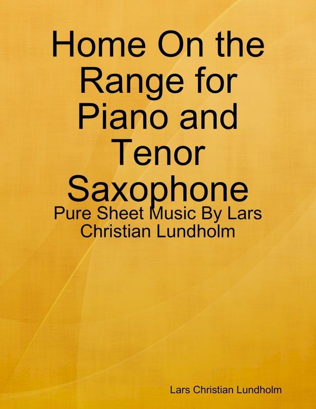  Home On the Range for Piano and Tenor Saxophone - Pure Sheet Music By Lars Christian Lundholm(Kobo/電子書)