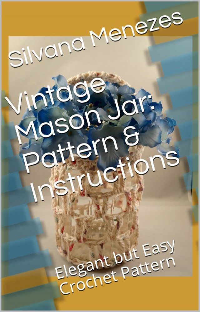  Vintage Mason Jar: Pattern & Instructions(Kobo/電子書)