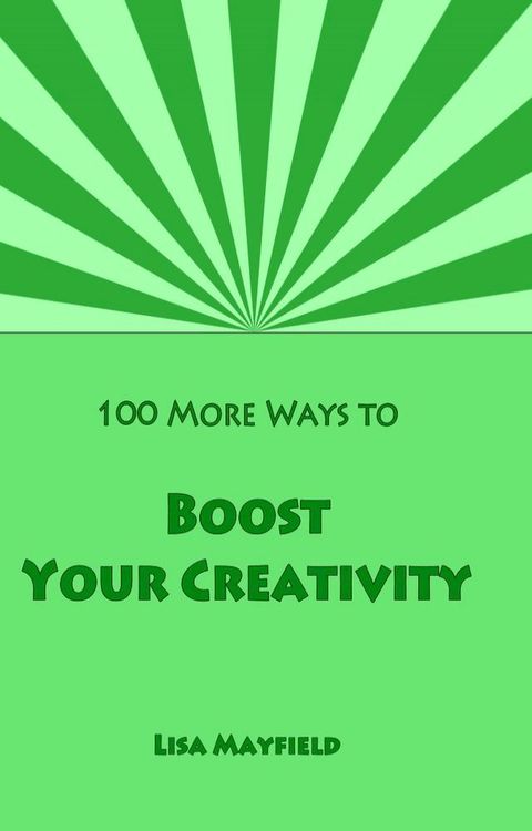 100 More Ways to Boost Your Creativity(Kobo/電子書)