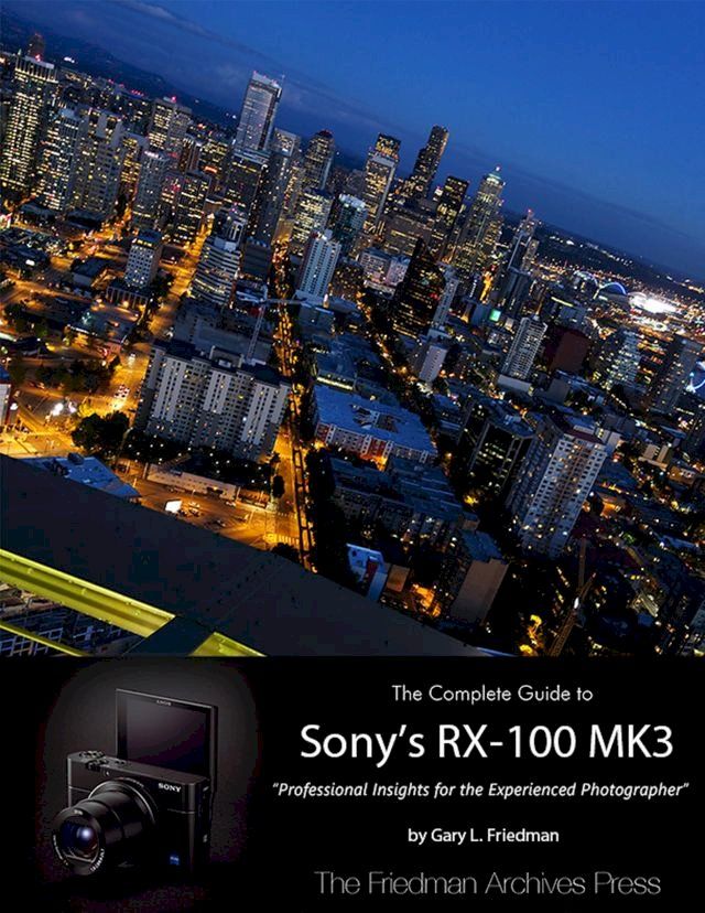  The Complete Guide to Sony's Rx-100 Iii(Kobo/電子書)