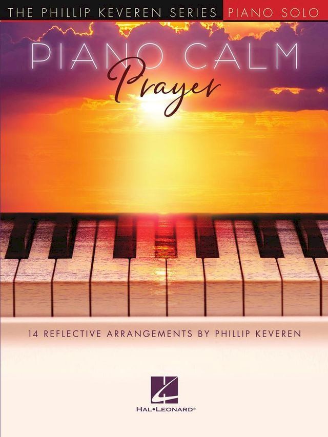  Piano Calm - Prayer: 14 Reflective Arrangements by Phillip Keveren(Kobo/電子書)