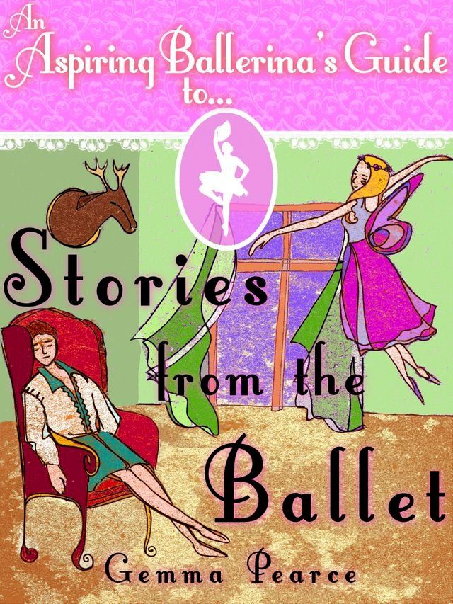  An Aspiring Ballerina's Guide to: Stories From The Ballet(Kobo/電子書)