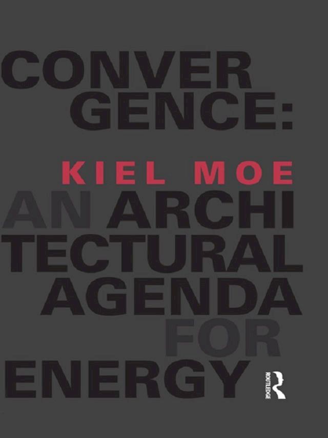  Convergence: An Architectural Agenda for Energy(Kobo/電子書)