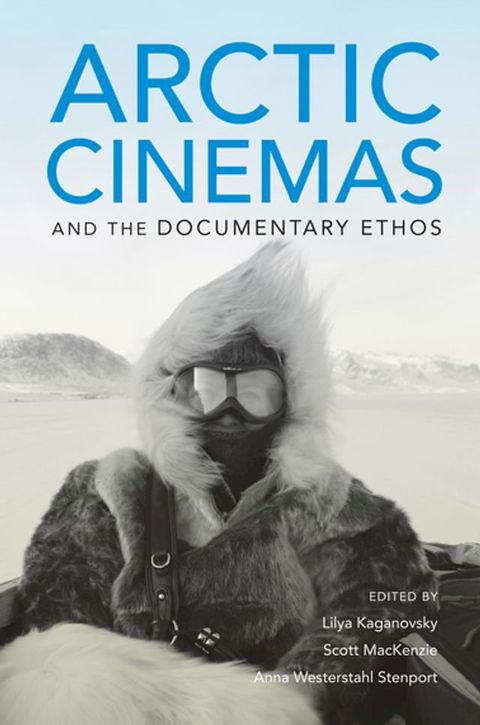 Arctic Cinemas and the Documentary Ethos(Kobo/電子書)