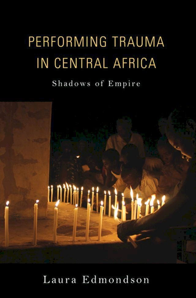  Performing Trauma in Central Africa(Kobo/電子書)