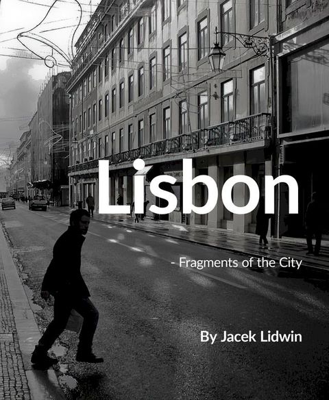 Lisbon: Fragments of the City(Kobo/電子書)