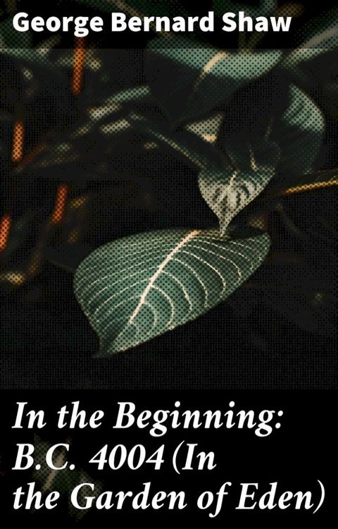 In the Beginning: B.C. 4004 (In the Garden of Eden)(Kobo/電子書)