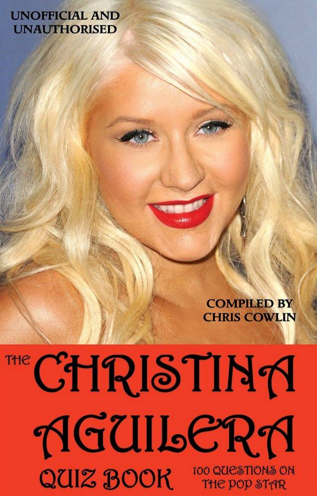  The Christina Aguilera Quiz Book(Kobo/電子書)