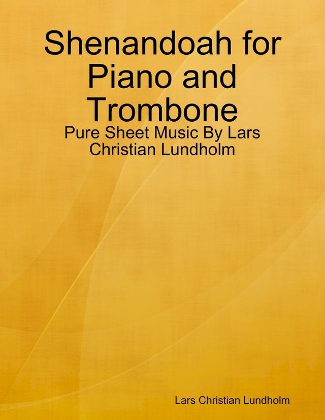  Shenandoah for Piano and Trombone - Pure Sheet Music By Lars Christian Lundholm(Kobo/電子書)