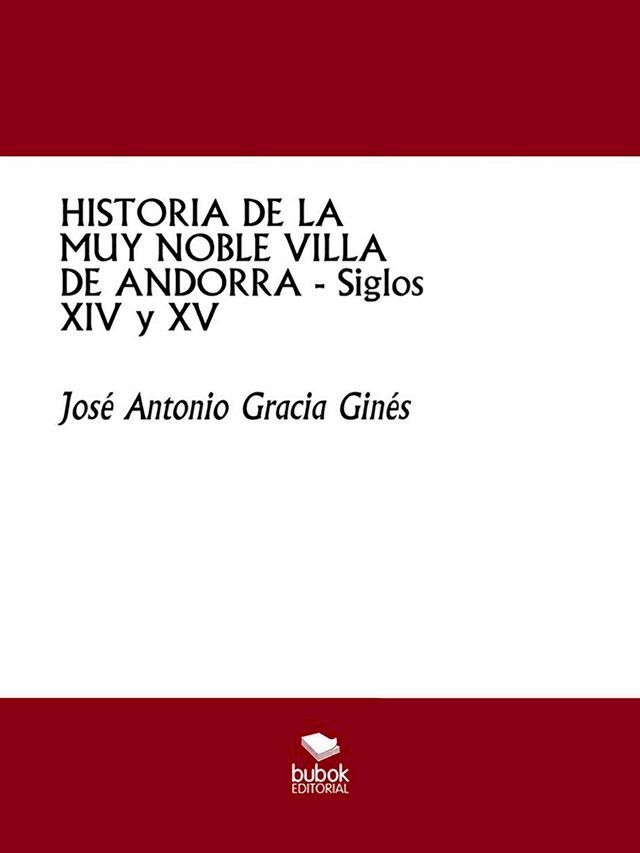  HISTORIA DE LA MUY NOBLE VILLA DE ANDORRA - Siglos XIV y XV(Kobo/電子書)