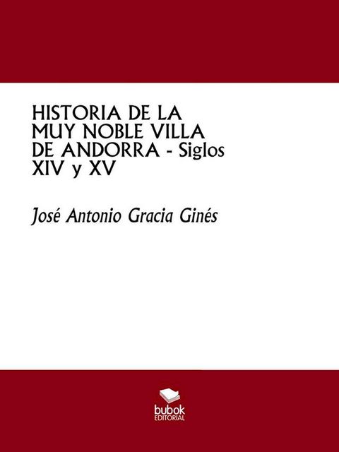 HISTORIA DE LA MUY NOBLE VILLA DE ANDORRA - Siglos XIV y XV(Kobo/電子書)