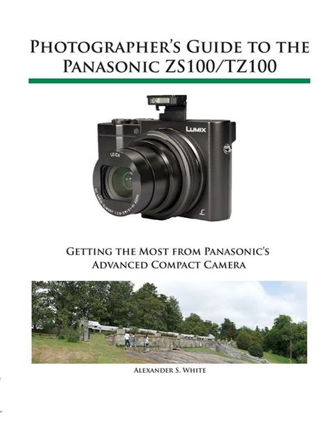 Photographer's Guide to the Panasonic ZS100/TZ100(Kobo/電子書)