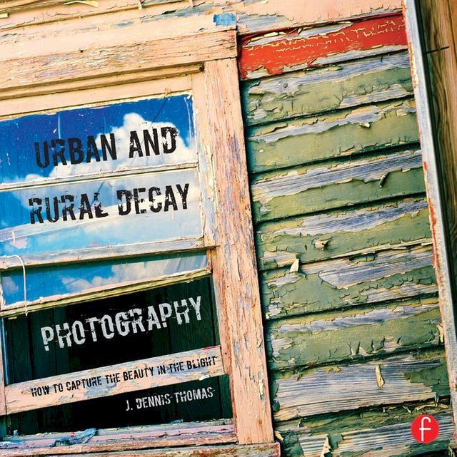  Urban and Rural Decay Photography(Kobo/電子書)