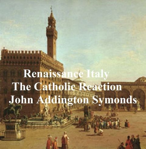 Renaissance in Italy: The Catholic Reaction(Kobo/電子書)