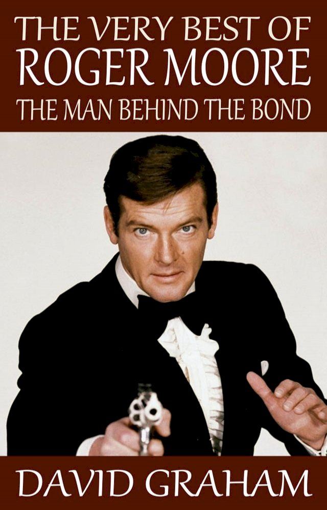  The Very Best of Roger Moore: The Man Behind The Bond(Kobo/電子書)