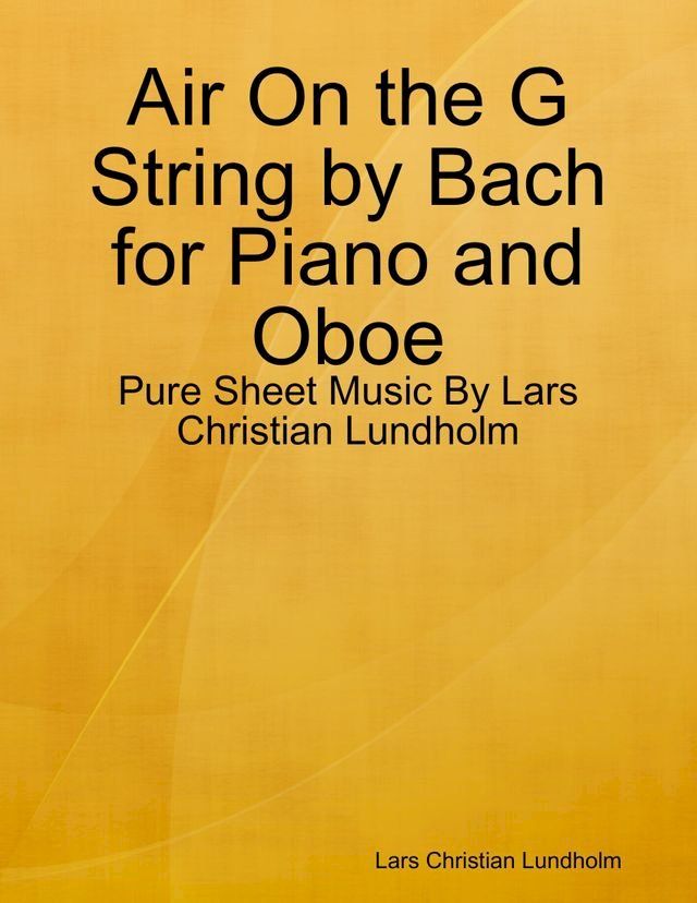  Air On the G String by Bach for Piano and Oboe - Pure Sheet Music By Lars Christian Lundholm(Kobo/電子書)