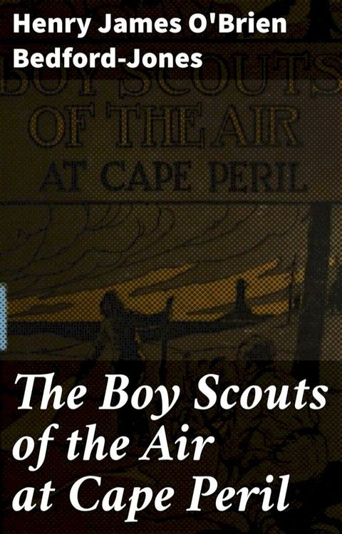 The Boy Scouts of the Air at Cape Peril(Kobo/電子書)