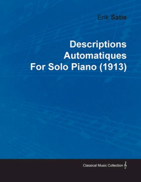 Descriptions Automatiques by Erik Satie for Solo Piano (1913)(Kobo/電子書)