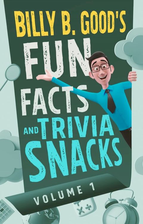 Billy B. Good's Fun Facts and Trivia Snacks(Kobo/電子書)