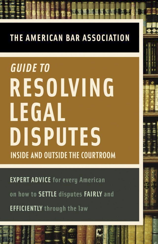  American Bar Association Guide to Resolving Legal Disputes(Kobo/電子書)