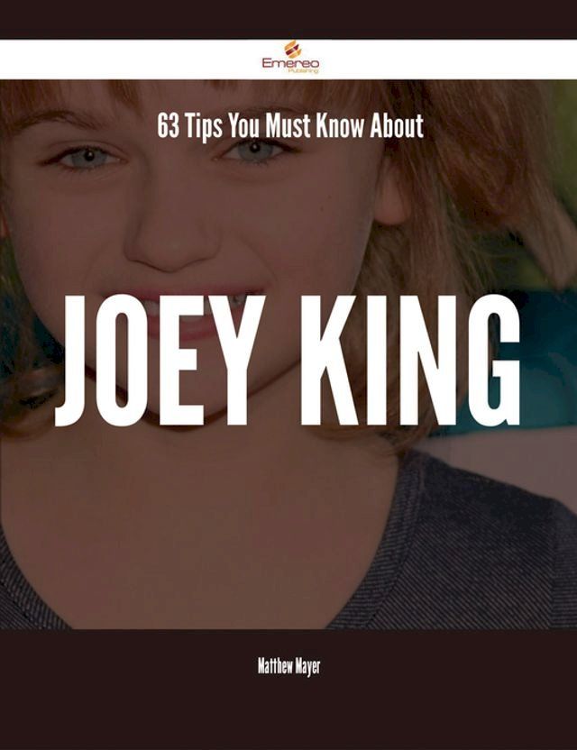  63 Tips You Must Know About Joey King(Kobo/電子書)