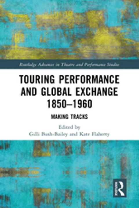 Touring Performance and Global Exchange 1850-1960(Kobo/電子書)