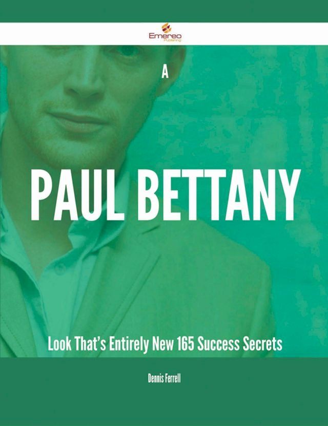  A Paul Bettany Look That's Entirely New - 165 Success Secrets(Kobo/電子書)