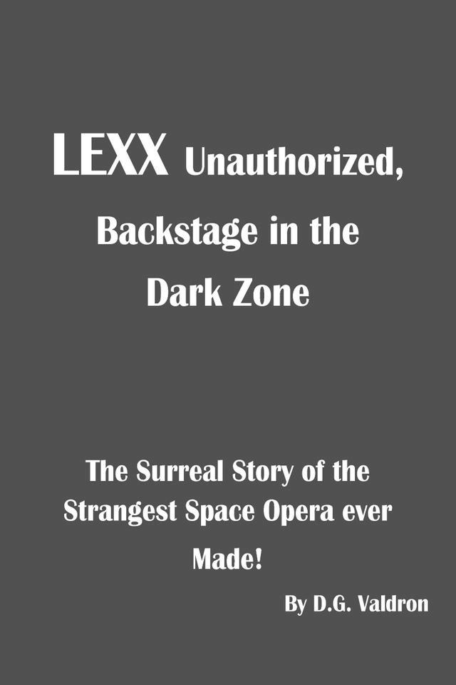  LEXX Unauthorized: Backstage at the Dark Zone(Kobo/電子書)