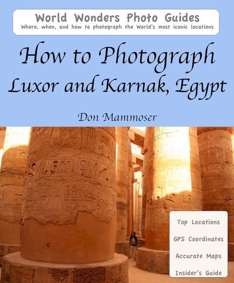 How to Photograph Luxor and Karnak, Egypt(Kobo/電子書)