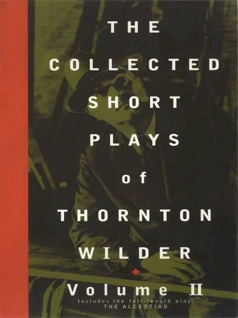 The Collected Short Plays of Thornton Wilder, Volume II(Kobo/電子書)