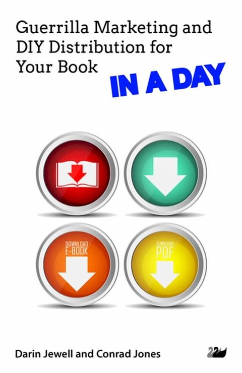 Guerrilla Marketing and DIY Distribution for Your Book IN A DAY(Kobo/電子書)
