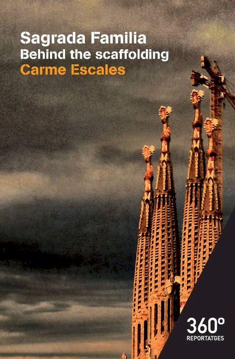 Sagrada Fam&iacute;lia. Behind the scaffolding(Kobo/電子書)